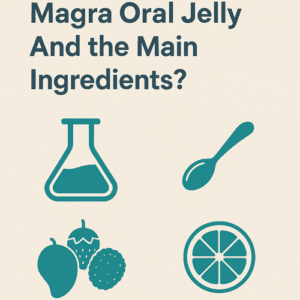 Magra Oral Jelly And the Main Ingredients