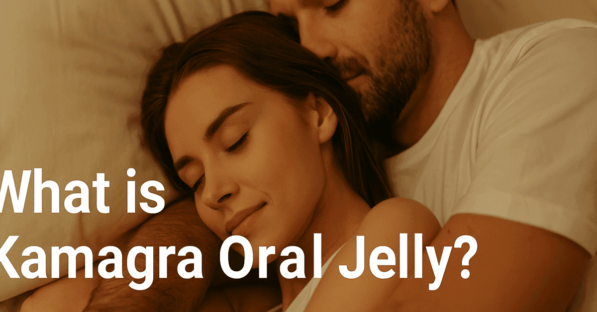 What is Kamagra Oral Jelly?