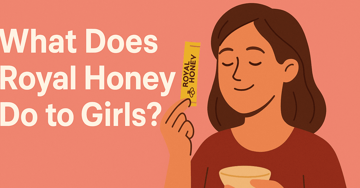 ¿Qué hace la miel real a las chicas?