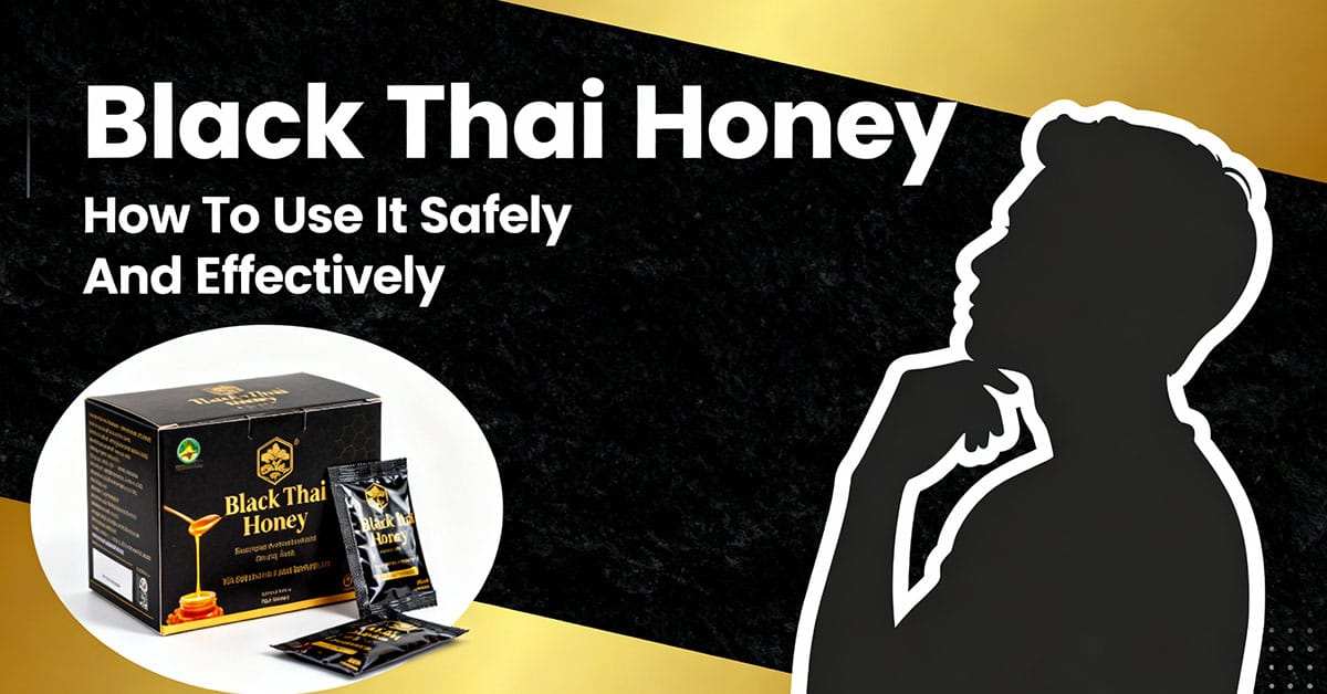 Black Thai Honey How To Use It Safely And Effectively