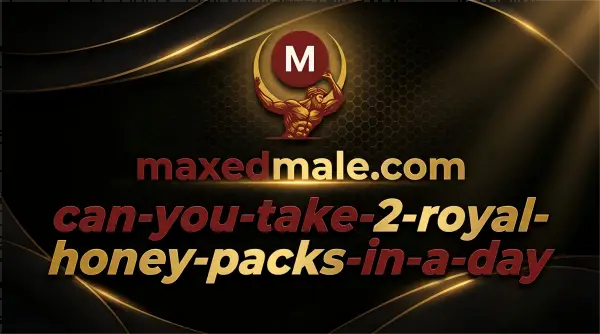 Royal honey packs usage question topic hub - internal link to can you take 2 royal honey packs in a day article